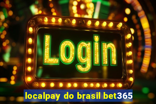 localpay do brasil bet365